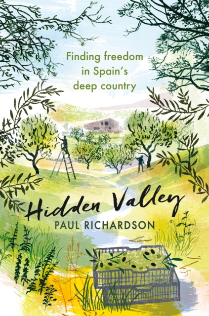 Hidden Valley : Finding freedom in Spain's deep country, Hardback Book
