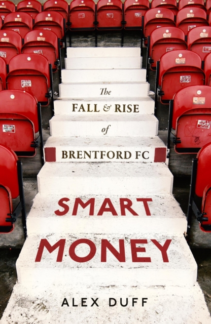Smart Money : The Fall and Rise of Brentford FC, Hardback Book