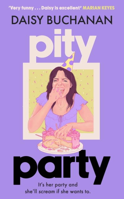 Pity Party : the hilarious and heartfelt novel you have to read this summer, Hardback Book