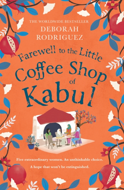 Farewell to The Little Coffee Shop of Kabul : from the internationally bestselling author of The Little Coffee Shop of Kabul, EPUB eBook