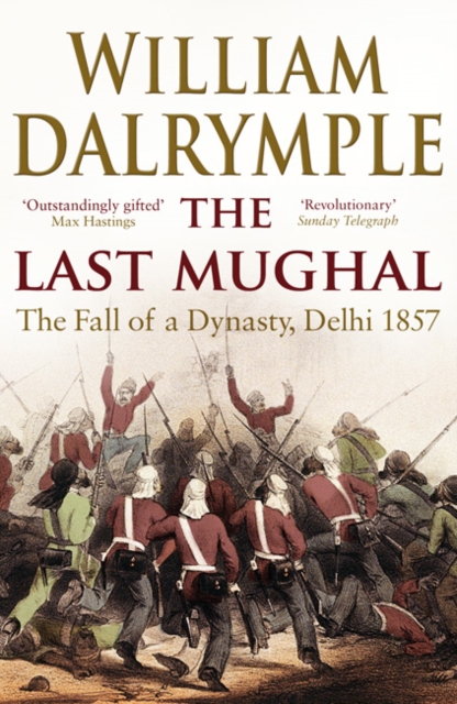 The Last Mughal : The Fall of Delhi, 1857, Paperback / softback Book