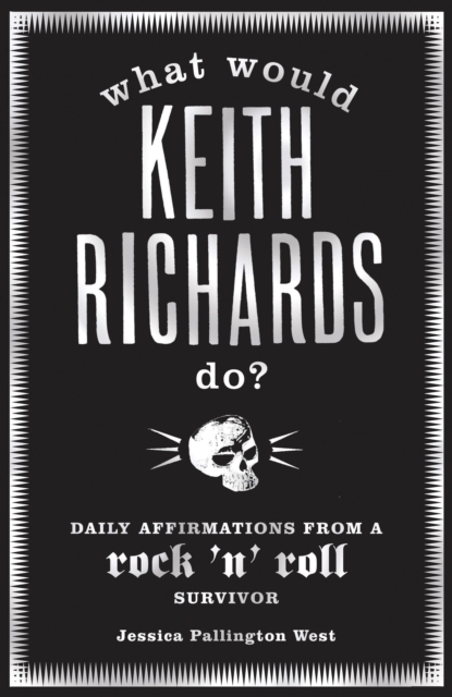 What Would Keith Richards Do? : Daily Affirmations with a Rock and Roll Survivor, EPUB eBook