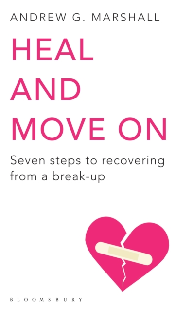 Heal and Move On : Seven Steps to Recovering from a Break-Up, EPUB eBook