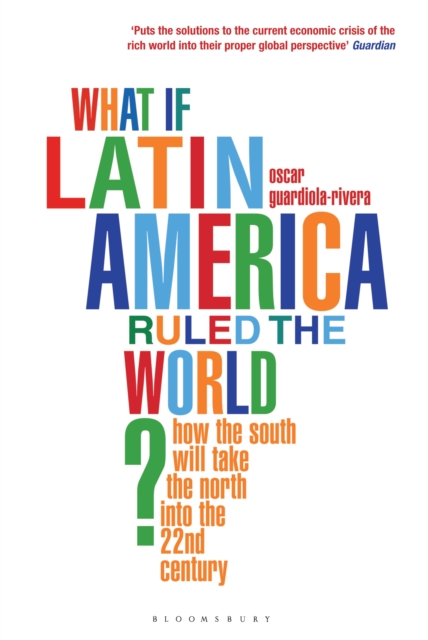 What if Latin America Ruled the World? : How the South Will Take the North into the 22nd Century, EPUB eBook