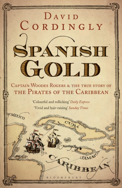 Spanish Gold : Captain Woodes Rogers and the Pirates of the Caribbean, EPUB eBook