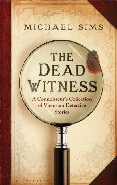 The Dead Witness : A Connoisseur's Collection of Victorian Detective Stories, EPUB eBook