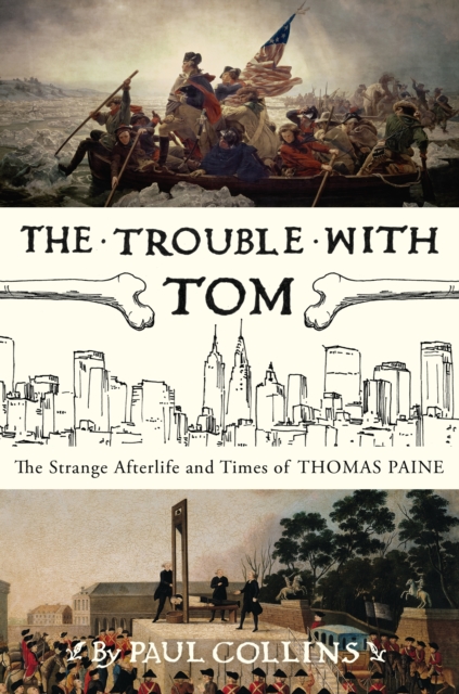 The Trouble with Tom : The Strange Afterlife and Times of Thomas Paine, EPUB eBook