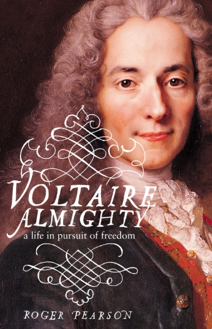 Voltaire Almighty : A Life in Pursuit of Freedom, EPUB eBook