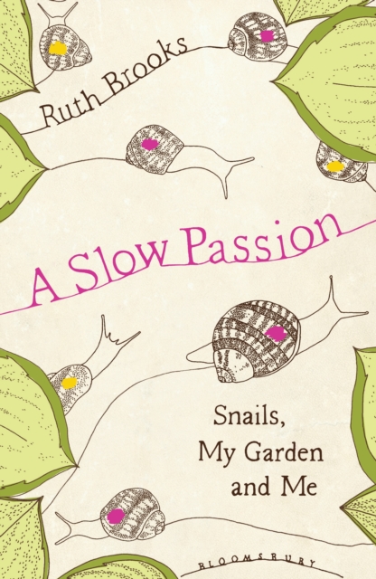 A Slow Passion : Snails, My Garden and Me, EPUB eBook