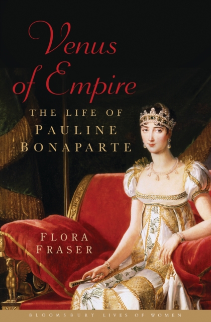 Venus of Empire : The Life of Pauline Bonaparte, EPUB eBook