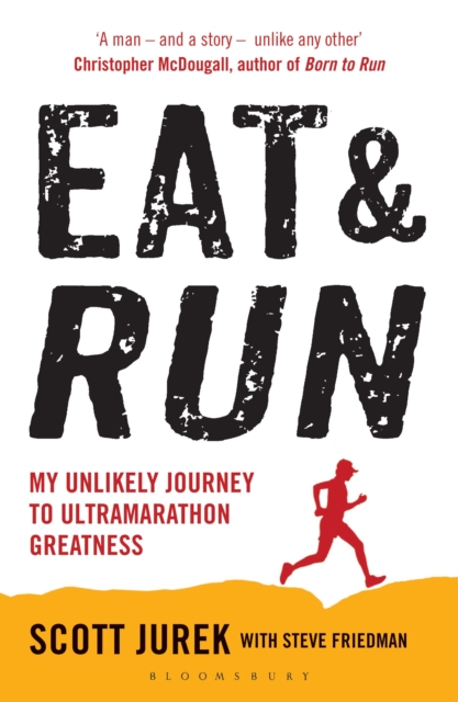 Eat and Run : My Unlikely Journey to Ultramarathon Greatness, Paperback / softback Book