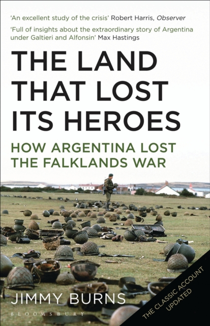 Land that Lost Its Heroes : How Argentina Lost the Falklands War, EPUB eBook