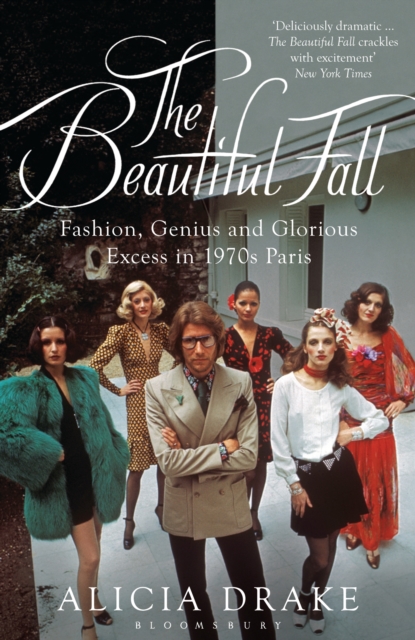 The Beautiful Fall : Fashion, Genius and Glorious Excess in 1970s Paris, EPUB eBook