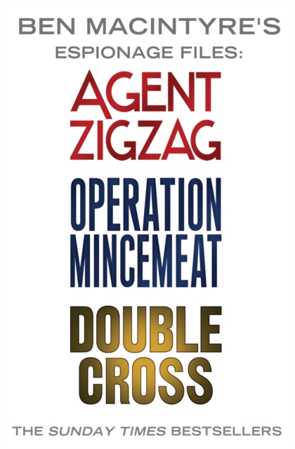Ben Macintyre's Espionage Files : Agent Zigzag, Operation Mincemeat & Double Cross, EPUB eBook