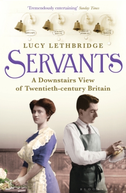 Servants : A Downstairs View of Twentieth-century Britain, Paperback / softback Book