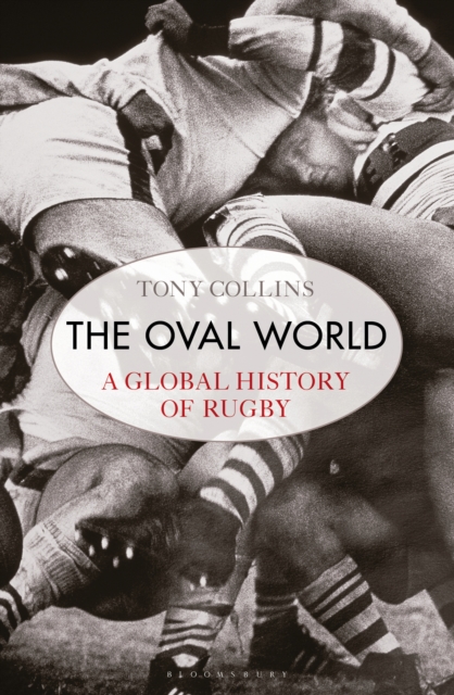 The Oval World : A Global History of Rugby, EPUB eBook