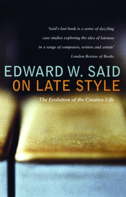 On Late Style : Music and Literature Against the Grain, EPUB eBook