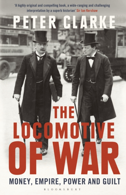 The Locomotive of War : Money, Empire, Power and Guilt, EPUB eBook