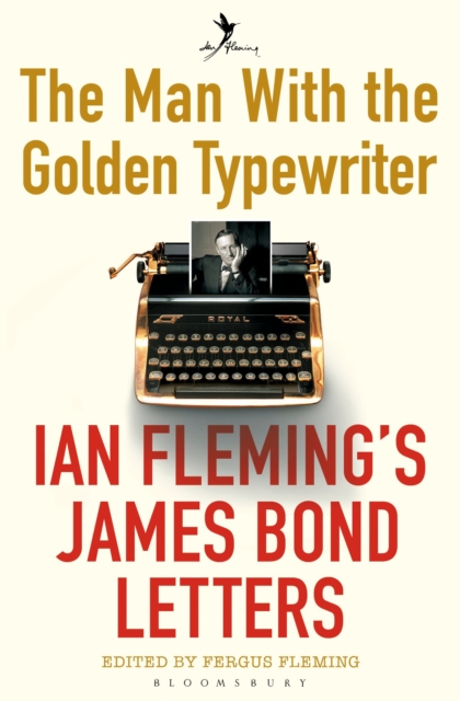 The Man with the Golden Typewriter : Ian Fleming's James Bond Letters, Paperback / softback Book