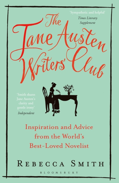 The Jane Austen Writers' Club : Inspiration and Advice from the World's Best-loved Novelist, Paperback / softback Book