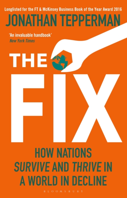 The Fix : How Nations Survive and Thrive in a World in Decline, Paperback / softback Book