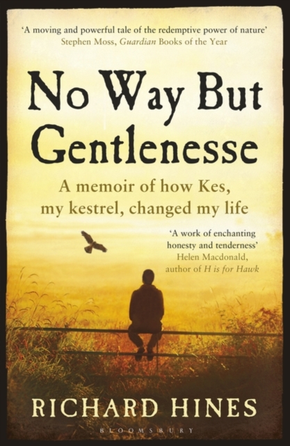 No Way But Gentlenesse : A Memoir of How Kes, My Kestrel, Changed My Life, Paperback / softback Book