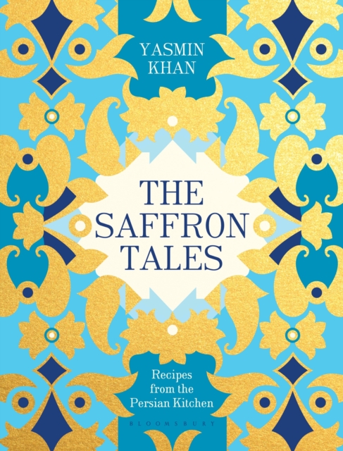 The Saffron Tales : Recipes from the Persian Kitchen, Hardback Book