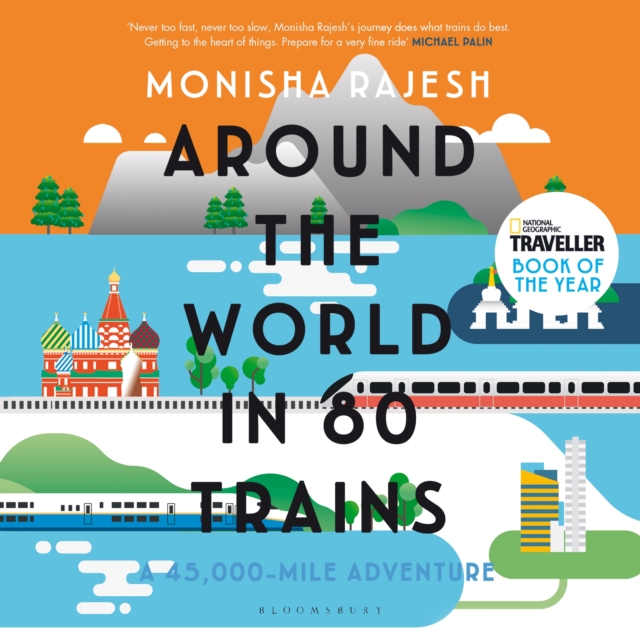 Around the World in 80 Trains : A 45,000-Mile Adventure, EPUB eBook