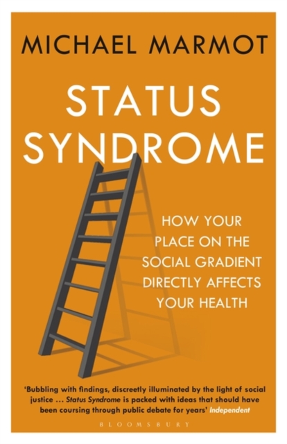 Status Syndrome : How Your Place on the Social Gradient Directly Affects Your Health, Paperback / softback Book