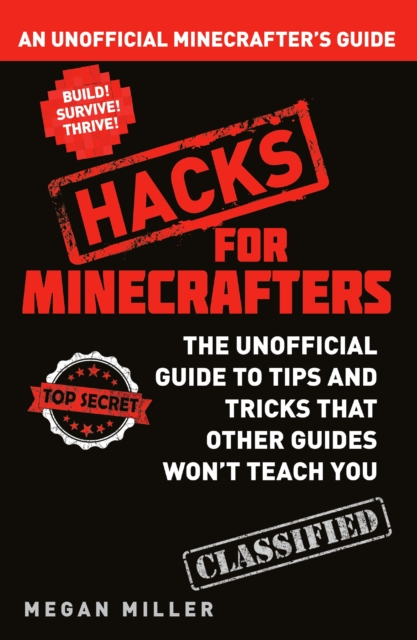 Hacks for Minecrafters : An Unofficial Minecrafters Guide, PDF eBook