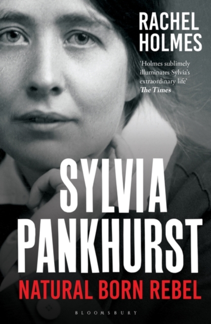 Sylvia Pankhurst : Natural Born Rebel, Paperback / softback Book