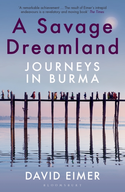 A Savage Dreamland : Journeys in Burma, Paperback / softback Book