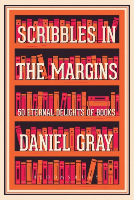 Scribbles in the Margins : 50 Eternal Delights of Books SHORTLISTED FOR THE BOOKS ARE MY BAG READERS AWARDS!, Hardback Book