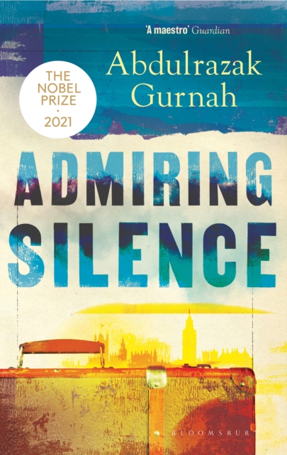 Admiring Silence : By the winner of the Nobel Prize in Literature 2021, EPUB eBook