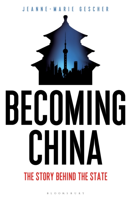 Becoming China : The Story Behind the State, PDF eBook