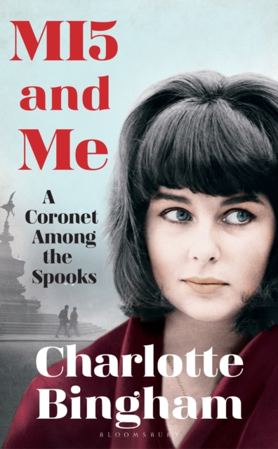 MI5 and Me : 'Imagine a Jilly Cooper heroine in an early John le Carr  world', EPUB eBook