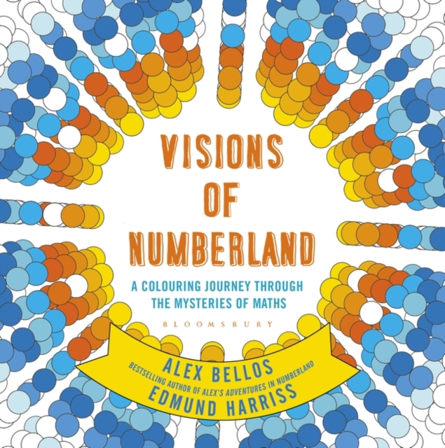 Visions of Numberland : A Colouring Journey Through the Mysteries of Maths, Paperback / softback Book
