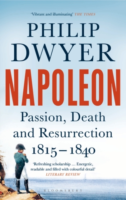 Napoleon : Passion, Death and Resurrection 1815-1840, Paperback / softback Book
