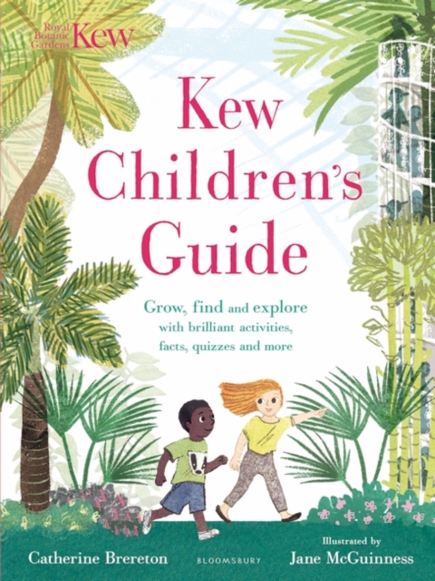 Kew Children's Guide : Grow, find and explore with brilliant activities, facts, quizzes and more, Paperback / softback Book