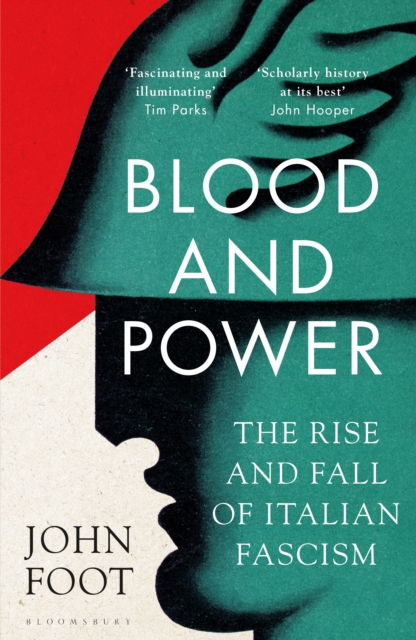 Blood and Power : The Rise and Fall of Italian Fascism, Hardback Book