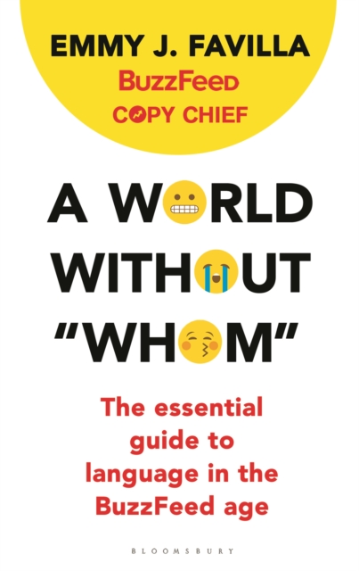 A World Without "Whom" : The Essential Guide to Language in the Buzzfeed Age, EPUB eBook