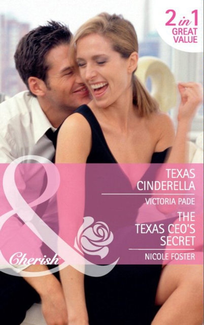 Texas Cinderella / The Texas Ceo's Secret : Texas Cinderella / the Texas CEO's Secret, EPUB eBook