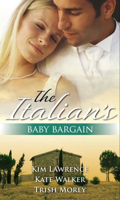 The Italian's Baby Bargain : The Italian's Wedding Ultimatum / the Italian's Forced Bride / the Mancini Marriage Bargain, EPUB eBook