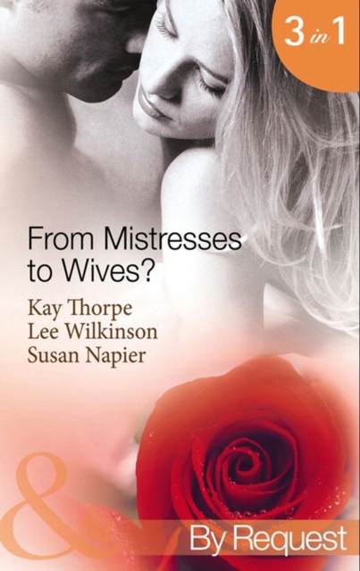 From Mistresses To Wives? : Mistress to a Bachelor / His Mistress by Marriage / Accidental Mistress, EPUB eBook