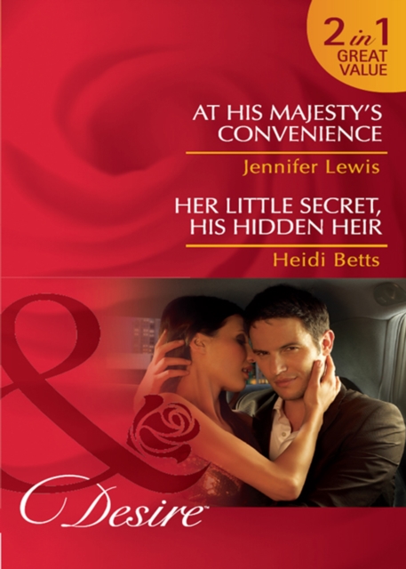 At His Majesty's Convenience / Her Little Secret, His Hidden Heir : At His Majesty's Convenience (Royal Rebels) / Her Little Secret, His Hidden Heir, EPUB eBook
