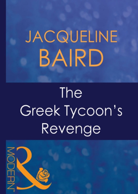 The Greek Tycoon's Revenge (Mills & Boon Modern) (The Greek Tycoons, Book 5), EPUB eBook
