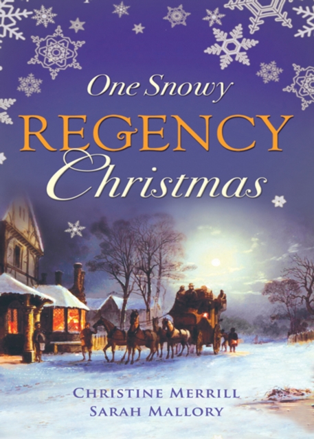 One Snowy Regency Christmas : A Regency Christmas Carol / Snowbound with the Notorious Rake, EPUB eBook