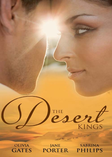 The Desert Kings : Duty, Desire and the Desert King / the Desert King's Bejewelled Bride / the Desert King, EPUB eBook