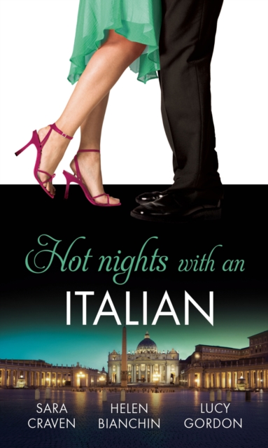 Hot Nights with...the Italian : The Santangeli Marriage / the Italian’s Ruthless Marriage Command / Veretti's Dark Vengeance, EPUB eBook