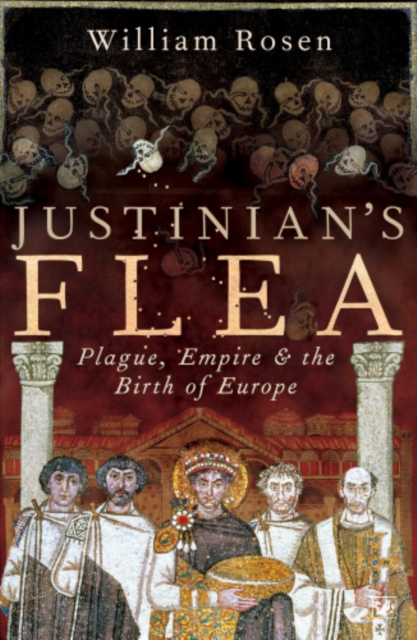 Justinian's Flea : Plague, Empire and the Birth of Europe, EPUB eBook